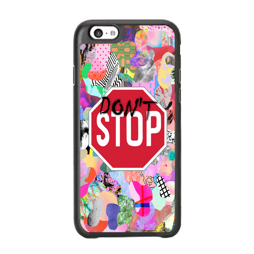 Don't Stop for Your Dreams iPhone 6 Plus | 6s Plus Case