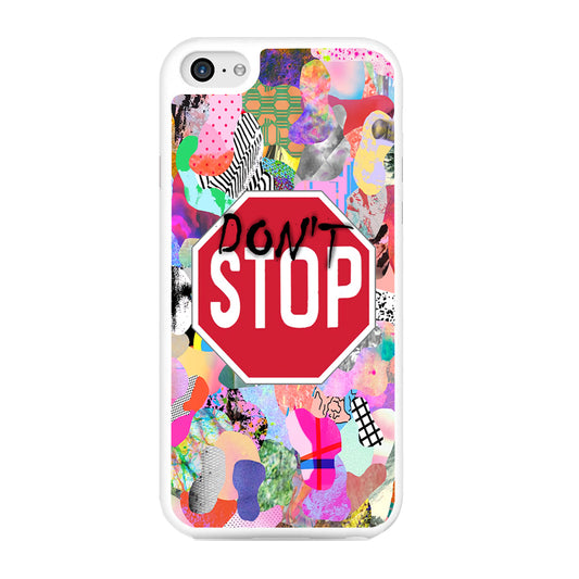 Don't Stop for Your Dreams iPhone 6 Plus | 6s Plus Case
