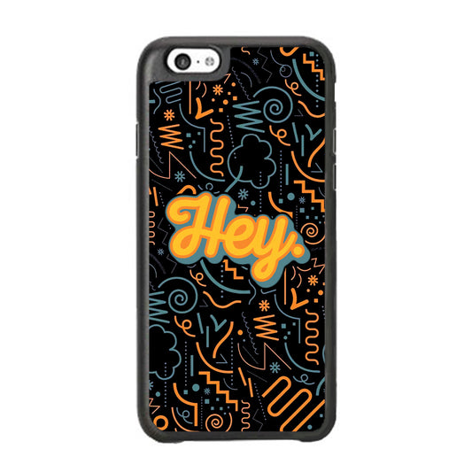 Hey Hey World iPhone 6 Plus | 6s Plus Case
