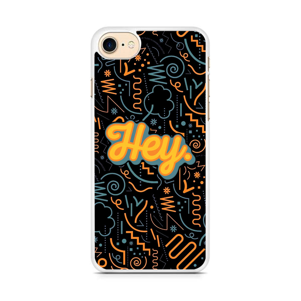 Hey Hey World iPhone 8 Case