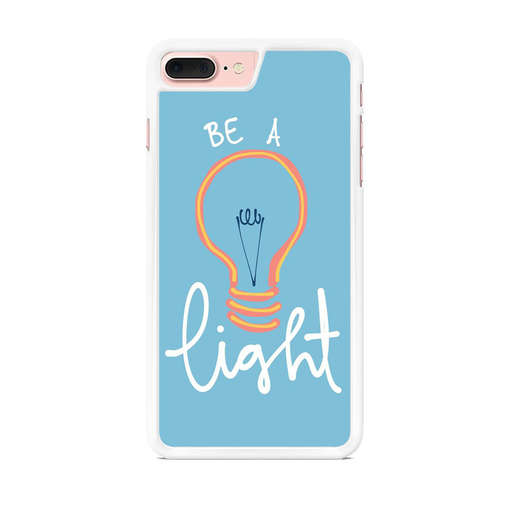 Quote Be A Light iPhone 7 Plus Case