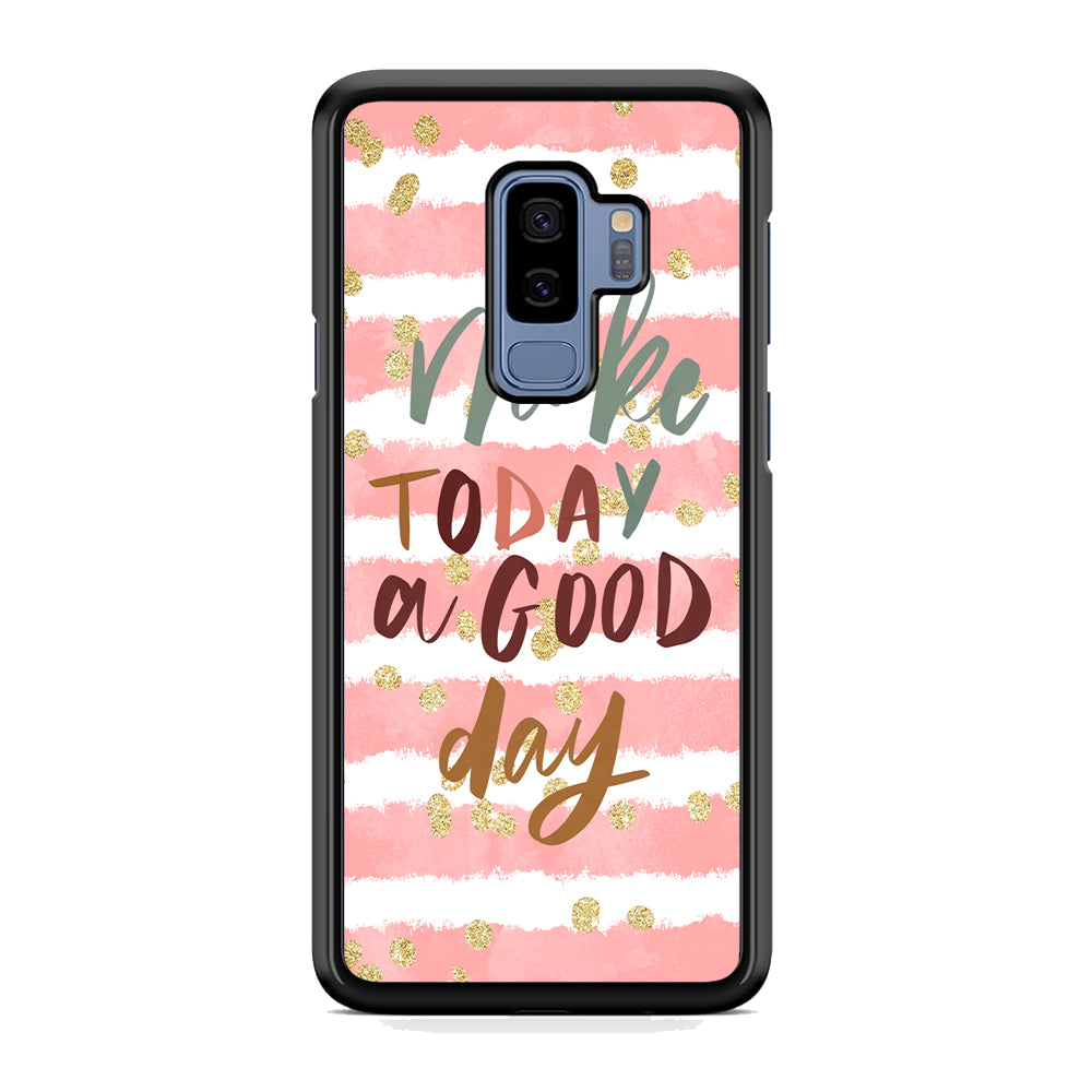 Quotes Good Day Forever Samsung Galaxy S9 Plus Case