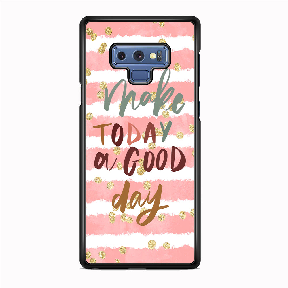 Quotes Good Day Forever Samsung Galaxy Note 9 Case