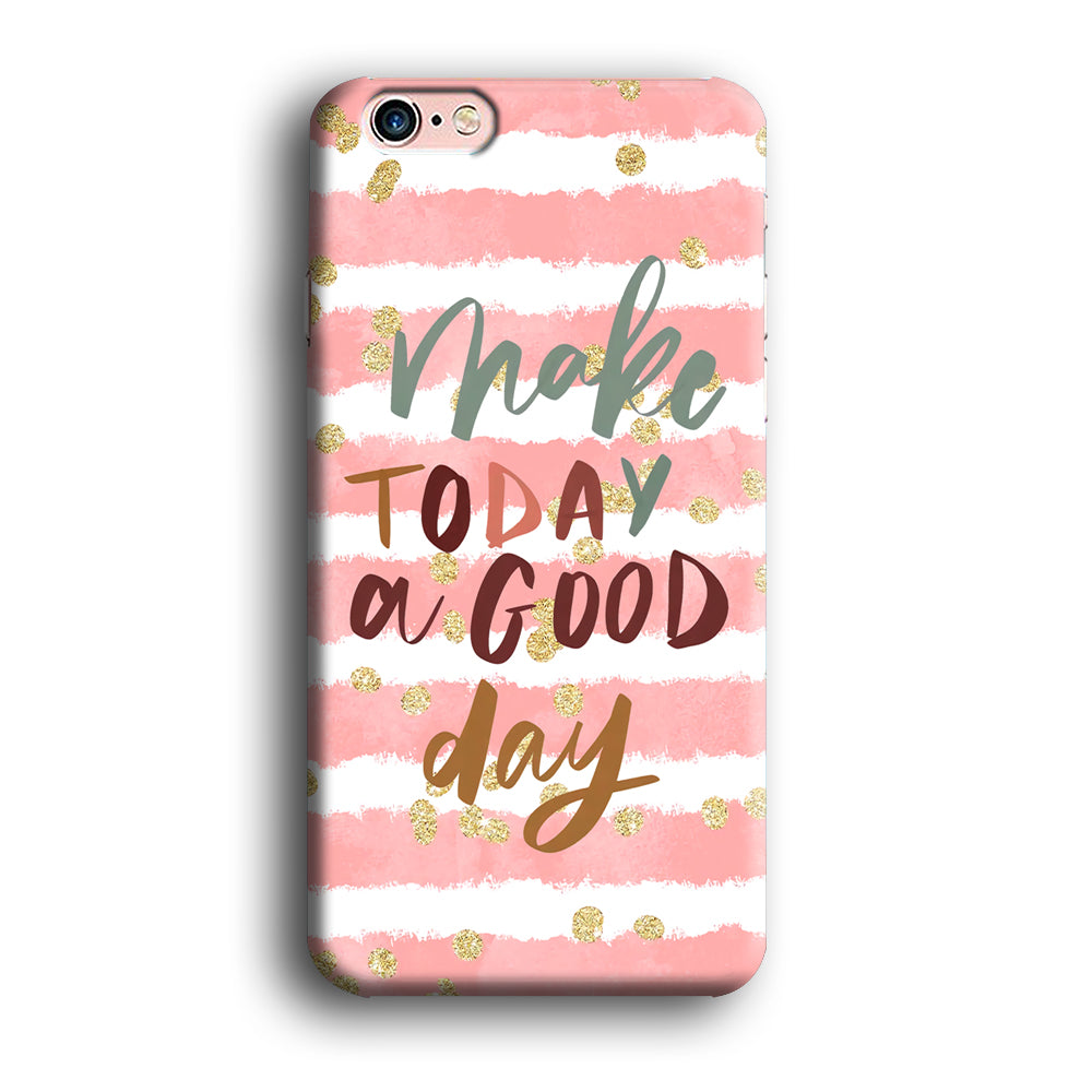 Quotes Good Day Forever iPhone 6 Plus | 6s Plus Case