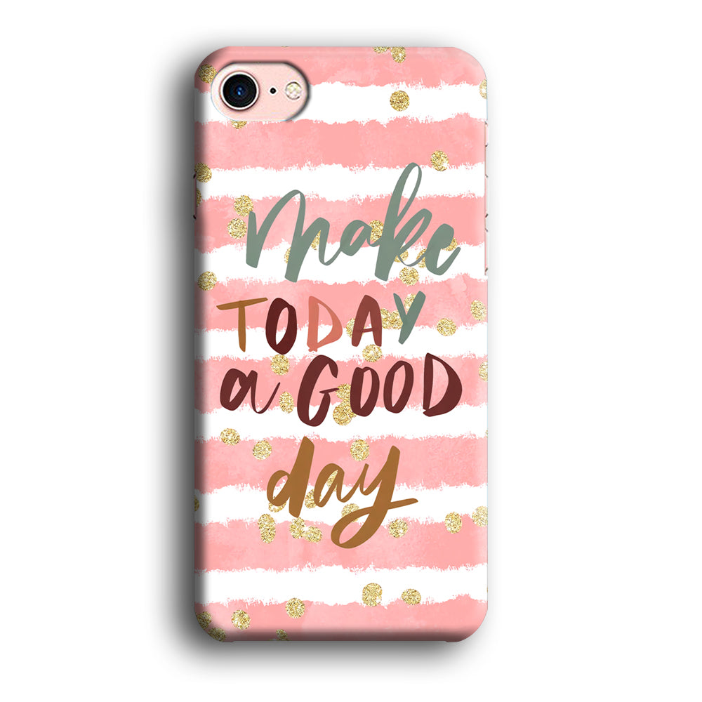 Quotes Good Day Forever iPhone 8 Case