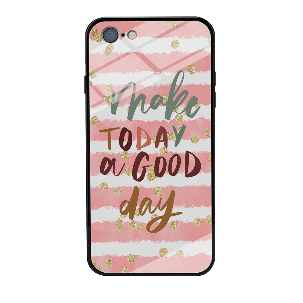 Quotes Good Day Forever iPhone 6 Plus | 6s Plus Case