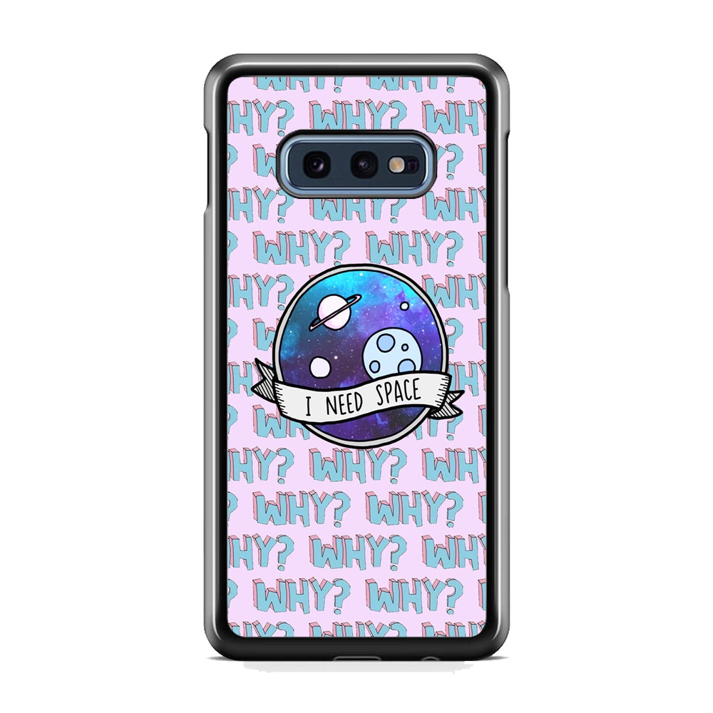 Space for The Needy Samsung Galaxy S10E Case