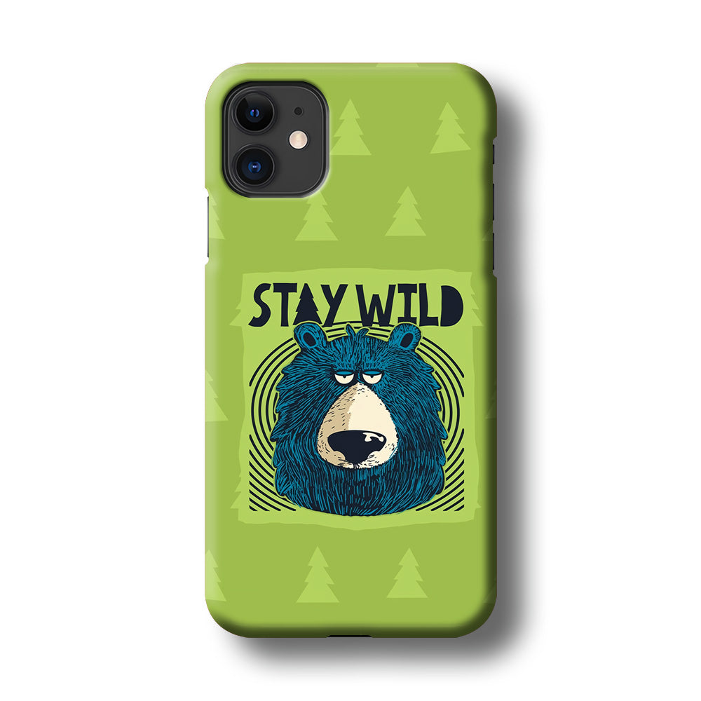 Stay Wild Like a Bear iPhone 11 Case