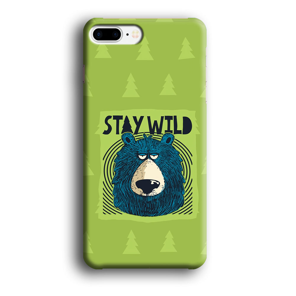 Stay Wild Like a Bear iPhone 7 Plus Case
