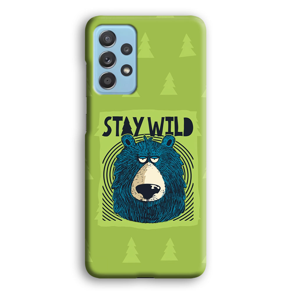 Stay Wild Like a Bear Samsung Galaxy A52 Case