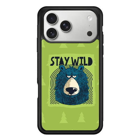 Stay Wild Like a Bear iPhone 17 Pro Case