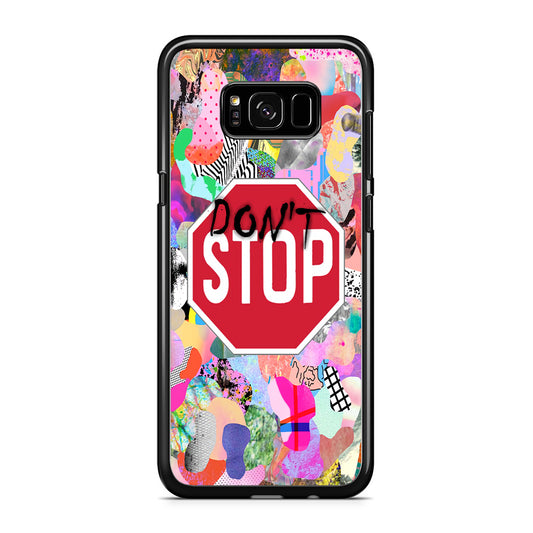 Don't Stop for Your Dreams Samsung Galaxy S8 Case