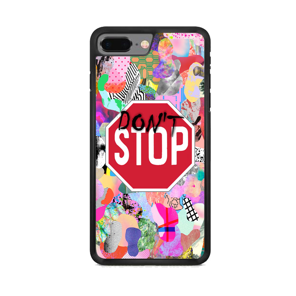 Don't Stop for Your Dreams iPhone 7 Plus Case