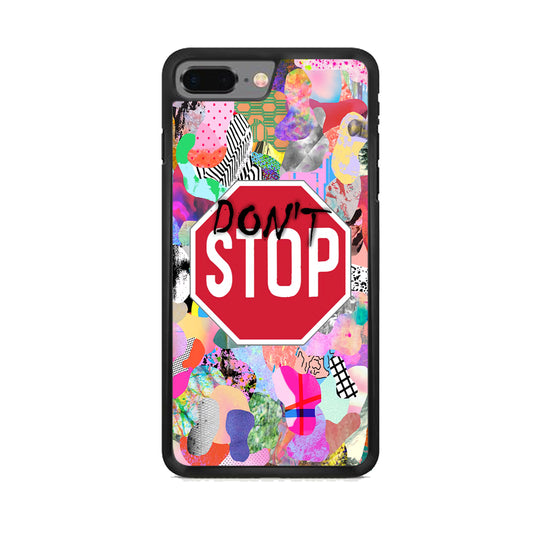 Don't Stop for Your Dreams iPhone 7 Plus Case