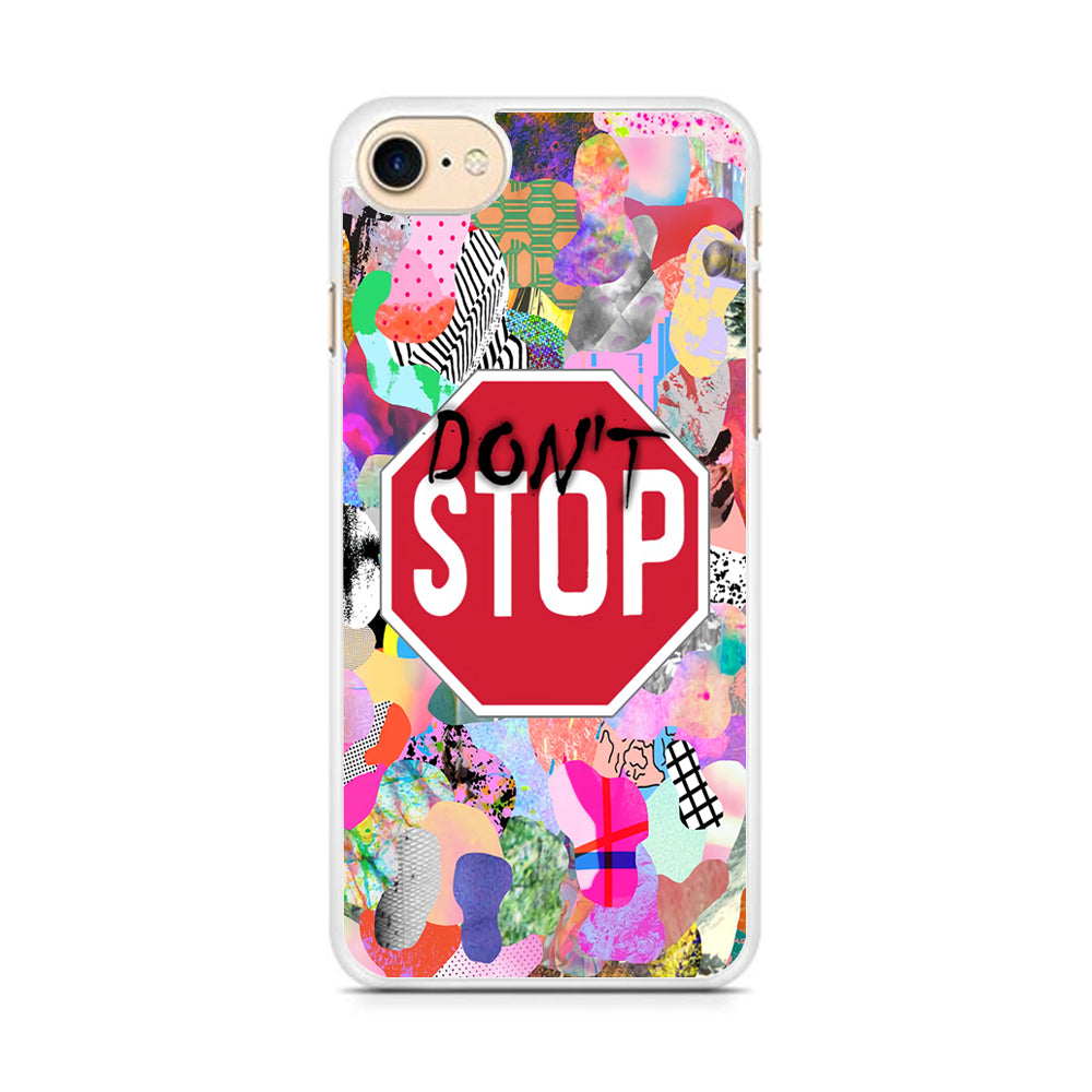 Don't Stop for Your Dreams iPhone 7 Case