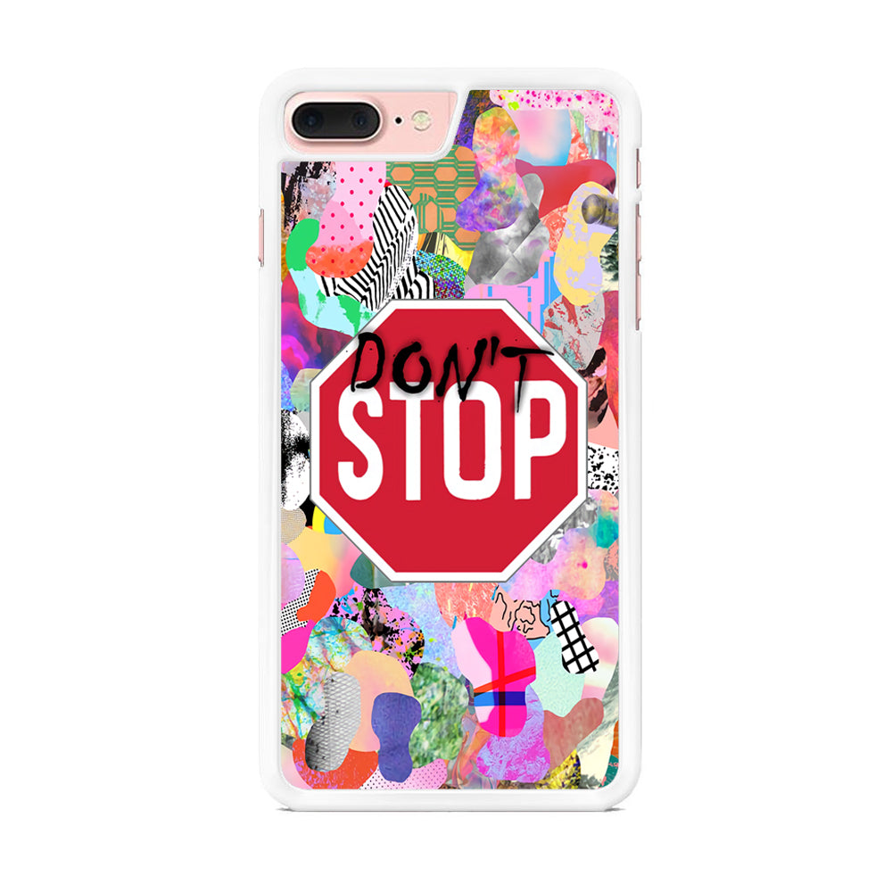 Don't Stop for Your Dreams iPhone 7 Plus Case