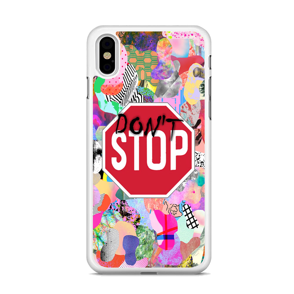 Don't Stop for Your Dreams iPhone XS MAX Case