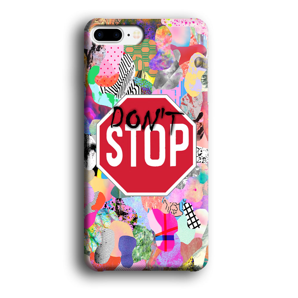 Don't Stop for Your Dreams iPhone 7 Plus Case
