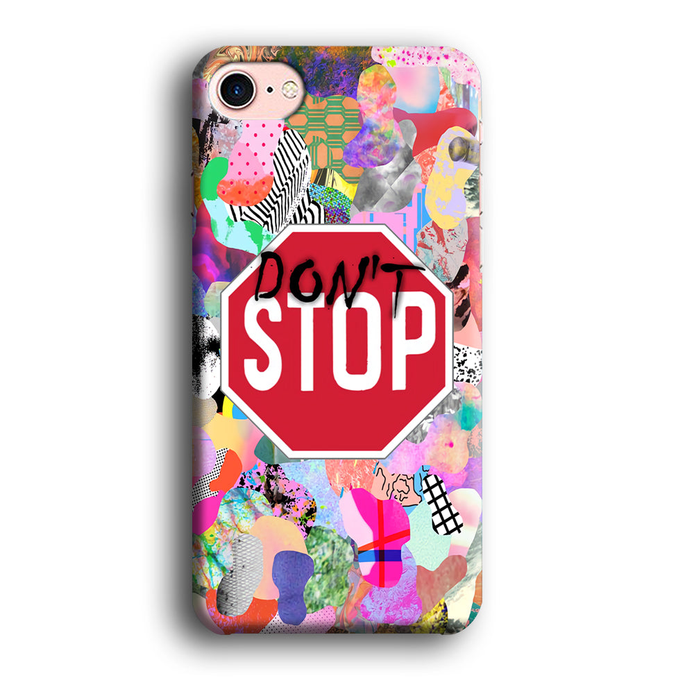 Don't Stop for Your Dreams iPhone 7 Case