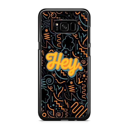 Hey Hey World Samsung Galaxy S8 Case