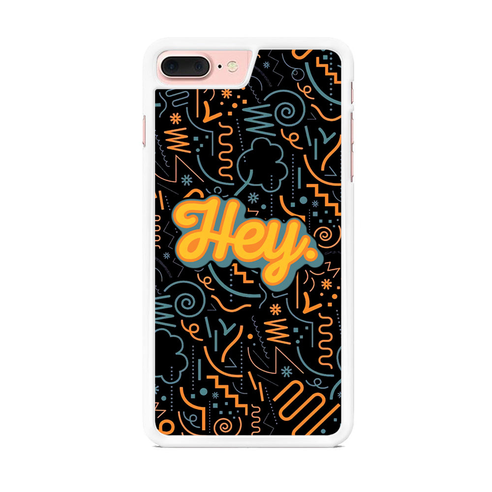 Hey Hey World iPhone 7 Plus Case
