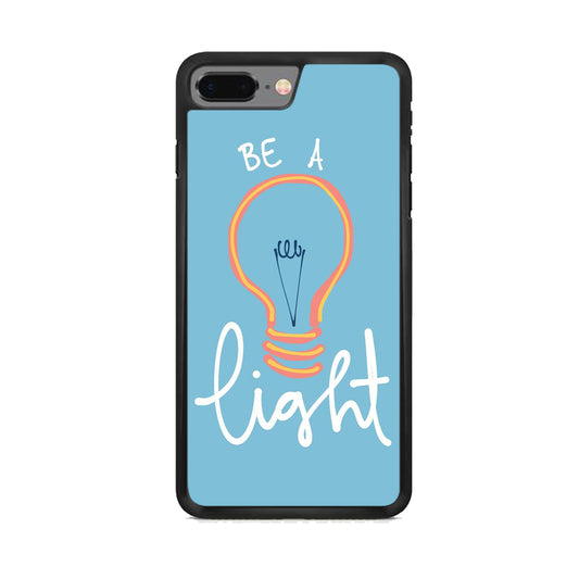 Quote Be A Light iPhone 7 Plus Case