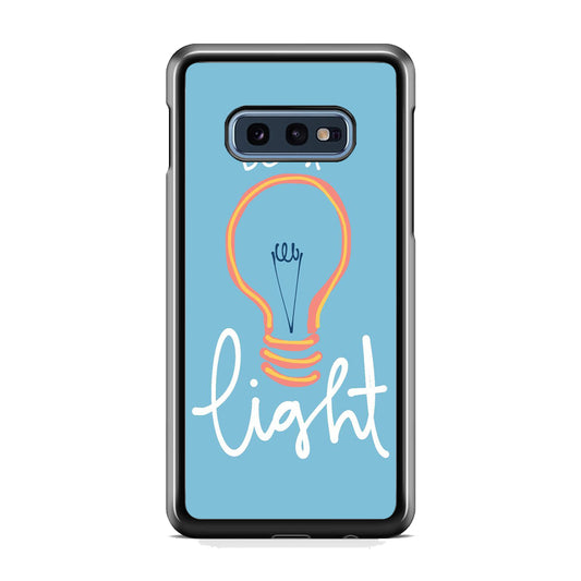 Quote Be A Light Samsung Galaxy S10E Case