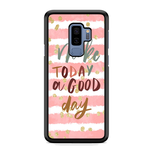 Quotes Good Day Forever Samsung Galaxy S9 Plus Case