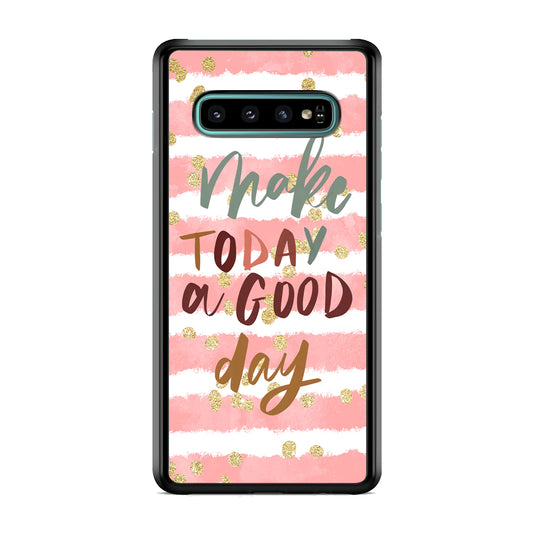 Quotes Good Day Forever Samsung Galaxy S10 Case