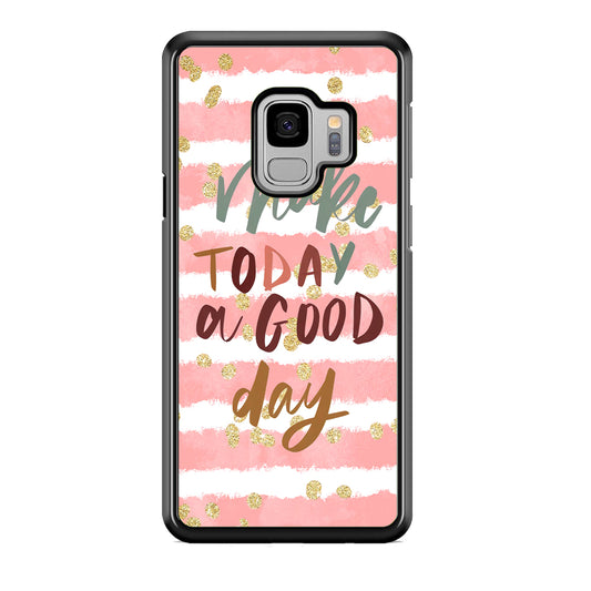 Quotes Good Day Forever Samsung Galaxy S9 Case
