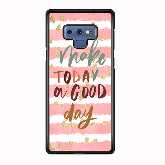 Quotes Good Day Forever Samsung Galaxy Note 9 Case