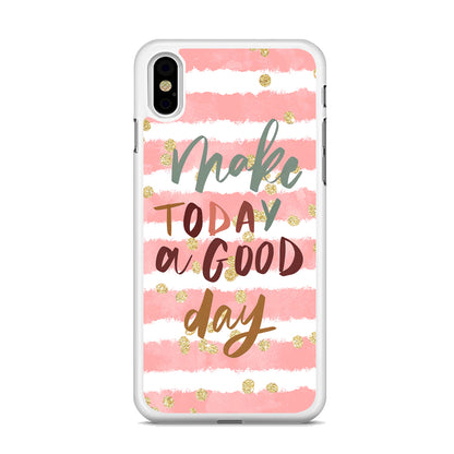 Quotes Good Day Forever iPhone X Case