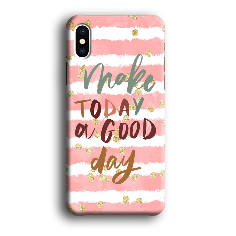 Quotes Good Day Forever iPhone X Case