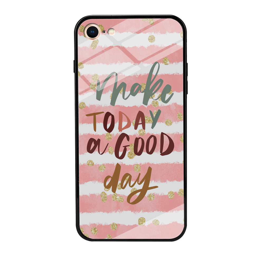 Quotes Good Day Forever iPhone 8 Case