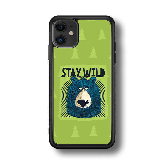 Stay Wild Like a Bear iPhone 11 Case