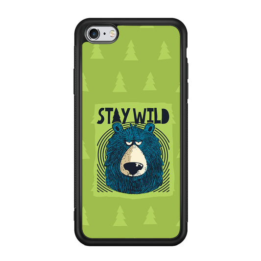 Stay Wild Like a Bear iPhone 6 Plus | 6s Plus Case