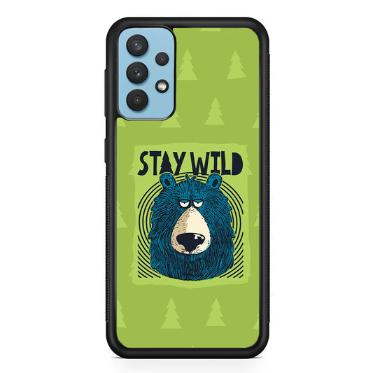 Stay Wild Like a Bear Samsung Galaxy A32 Case