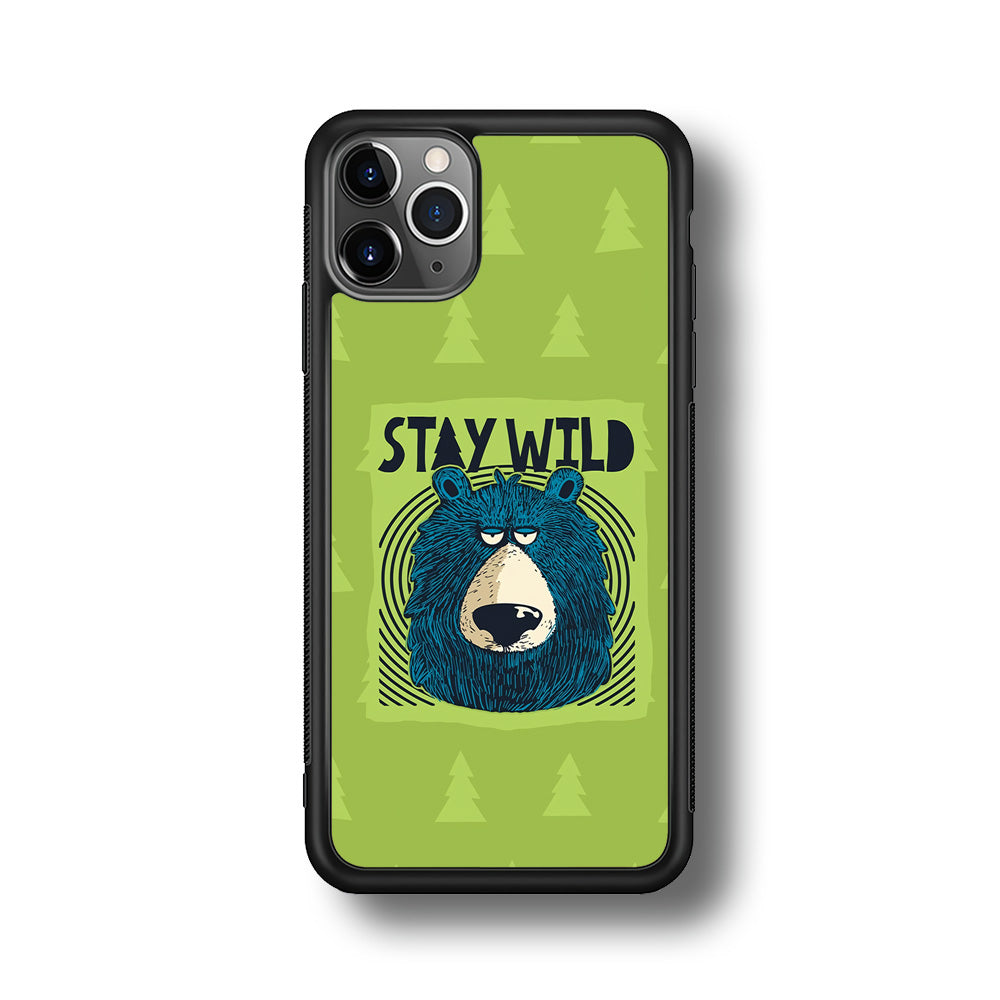 Stay Wild Like a Bear iPhone 11 Pro Case