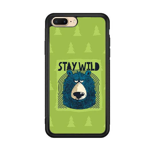 Stay Wild Like a Bear iPhone 8 Plus Case