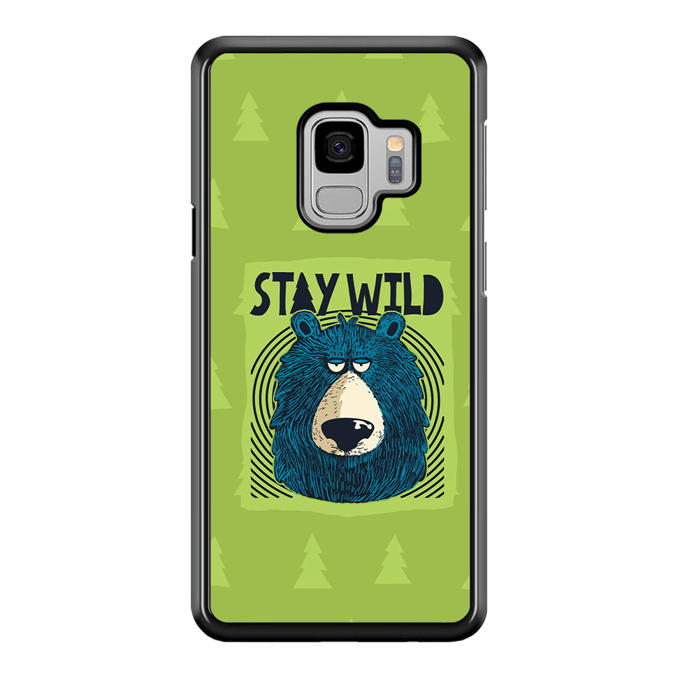 Stay Wild Like a Bear Samsung Galaxy S9 Case