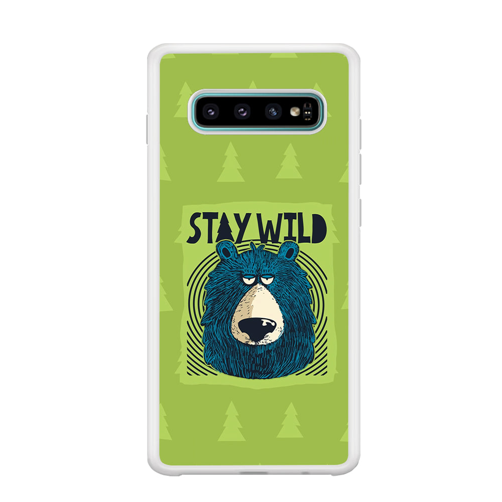 Stay Wild Like a Bear Samsung Galaxy S10 Case