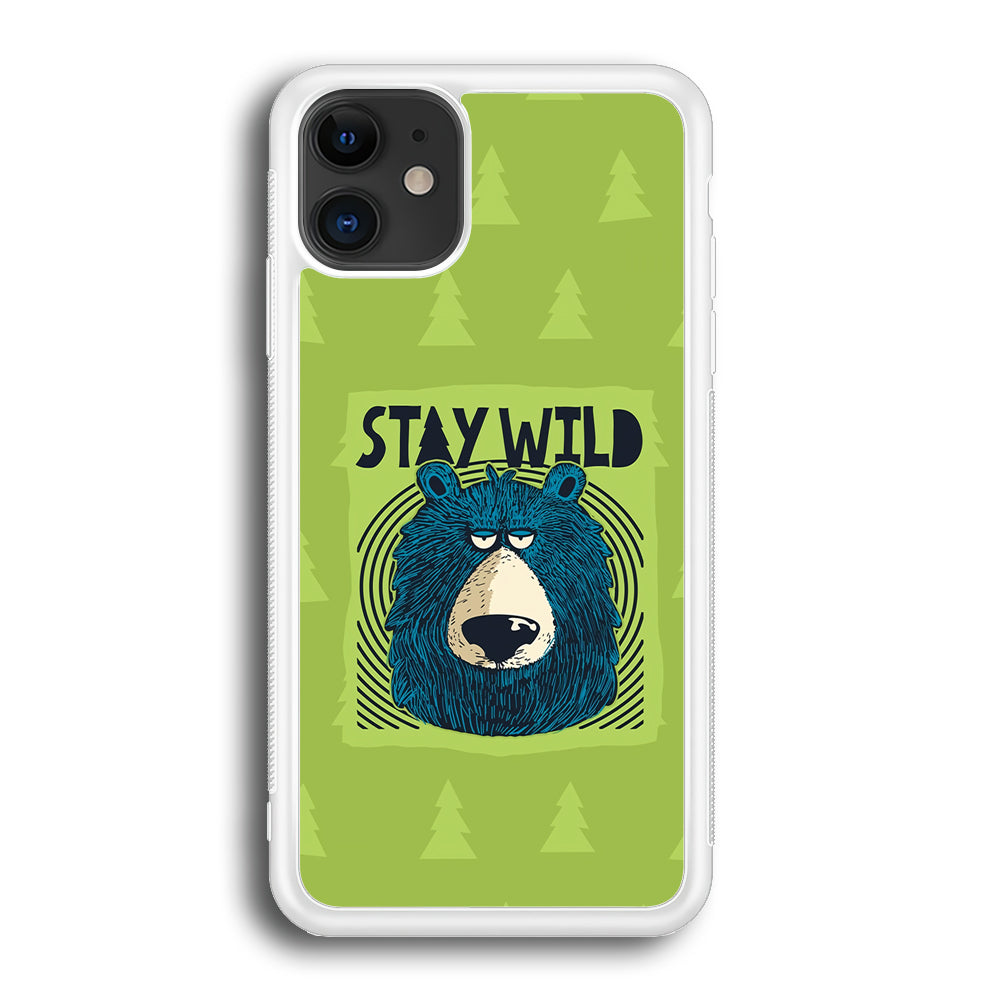 Stay Wild Like a Bear iPhone 12 Case