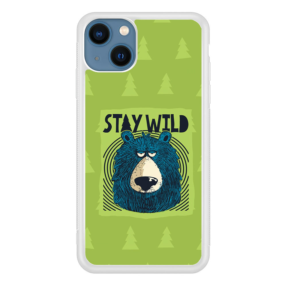 Stay Wild Like a Bear iPhone 13 Case