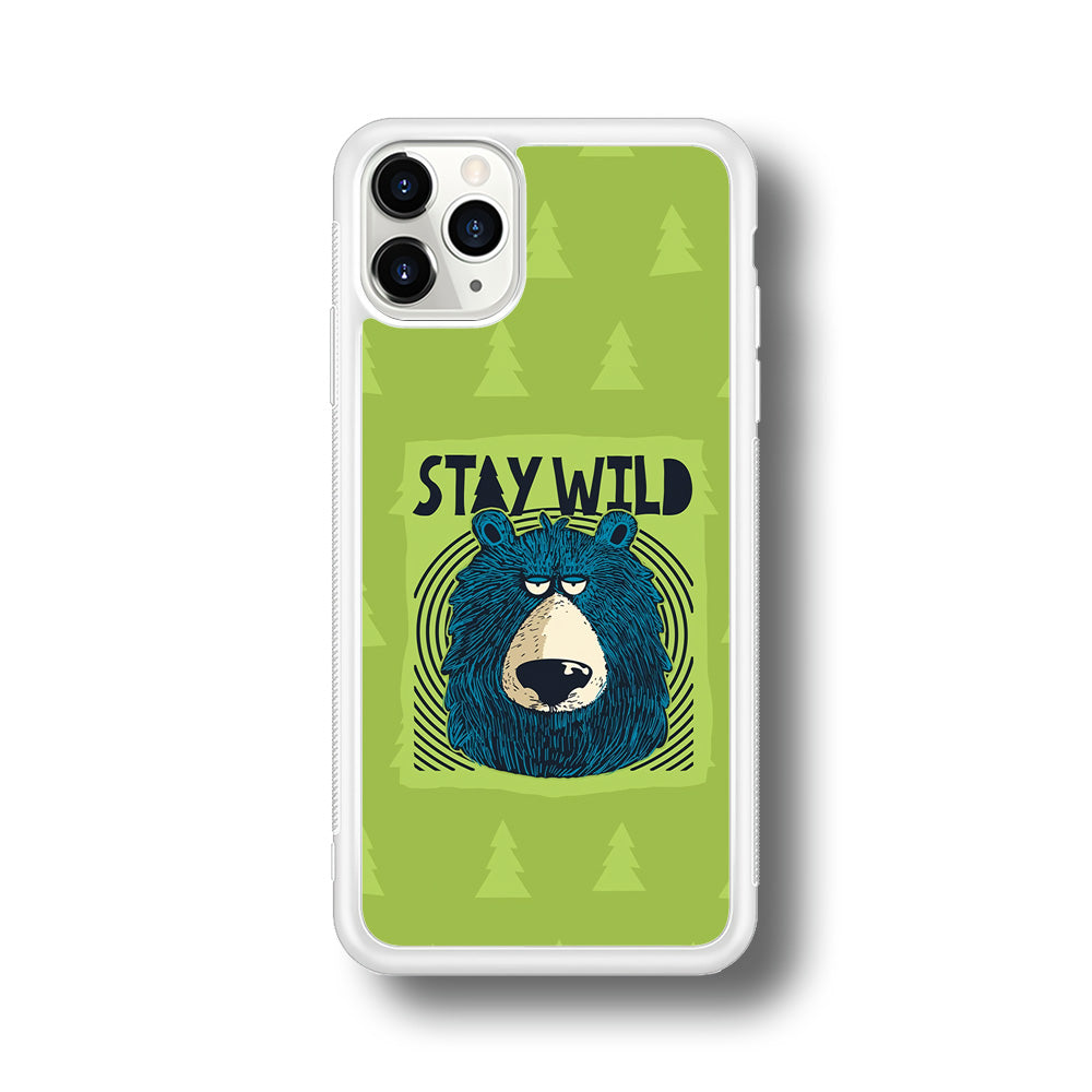 Stay Wild Like a Bear iPhone 11 Pro Case