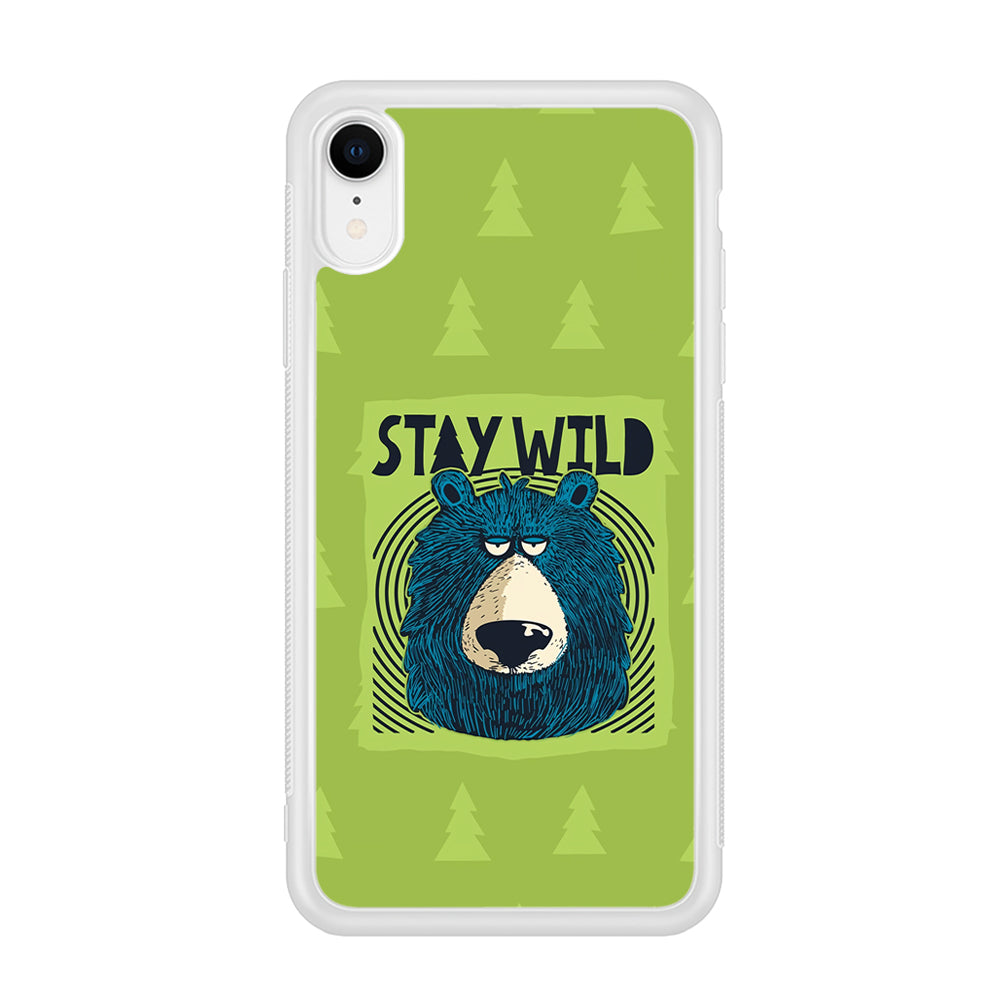 Stay Wild Like a Bear iPhone XR Case