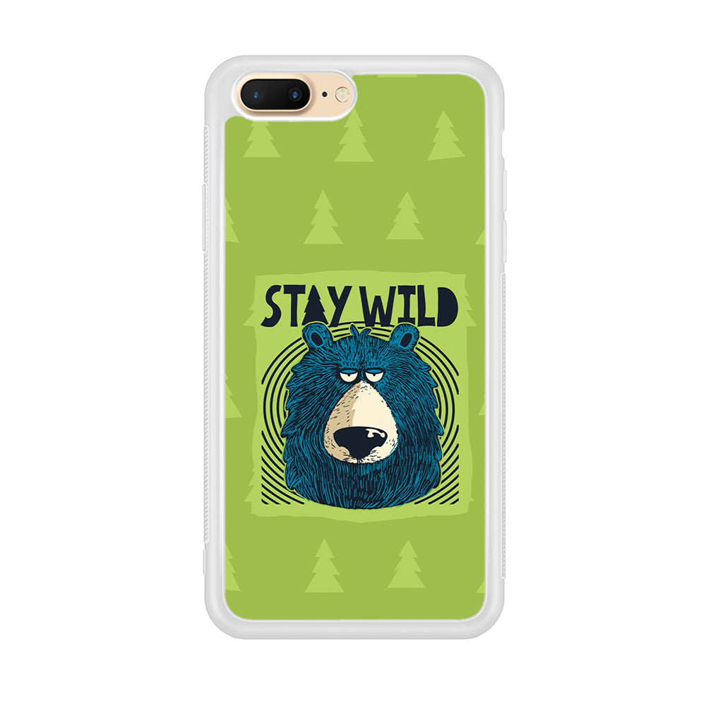 Stay Wild Like a Bear iPhone 7 Plus Case