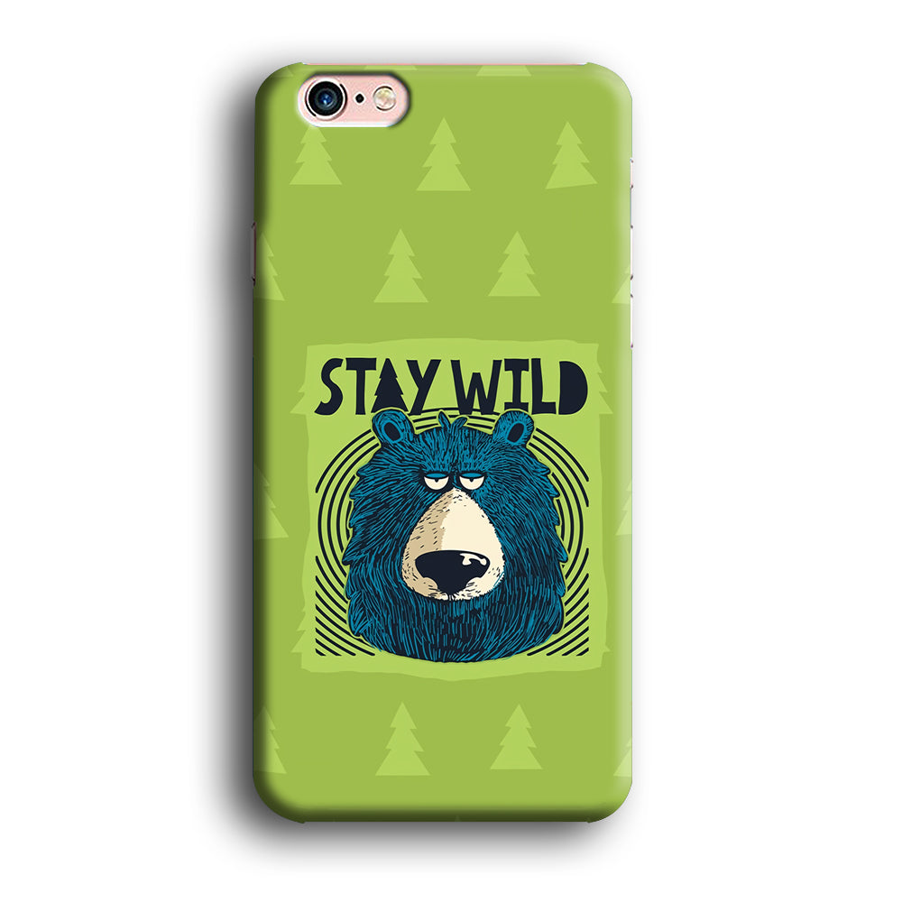 Stay Wild Like a Bear iPhone 6 Plus | 6s Plus Case